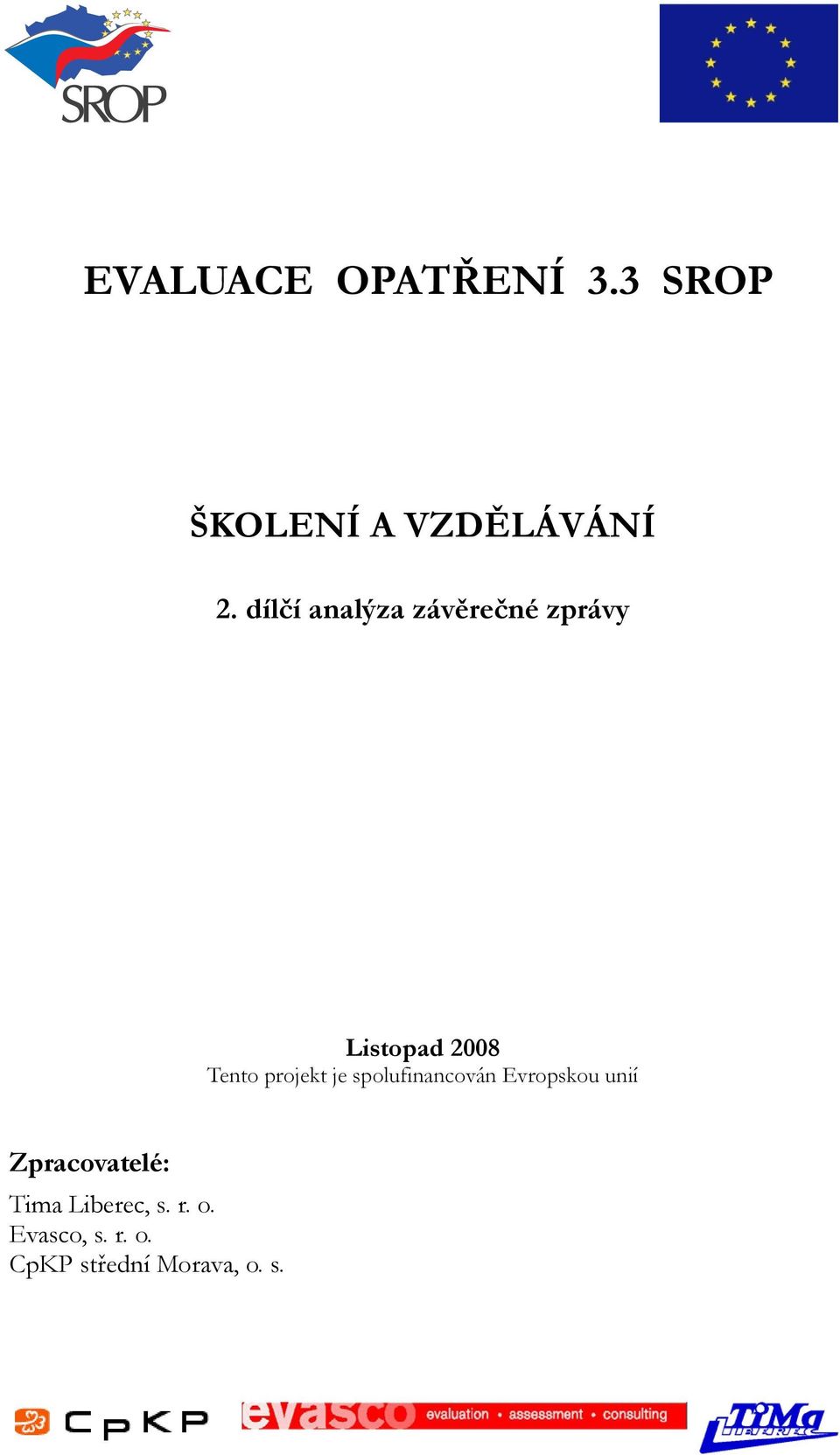 projekt je spolufinancován Evropskou unií Zpracovatelé: