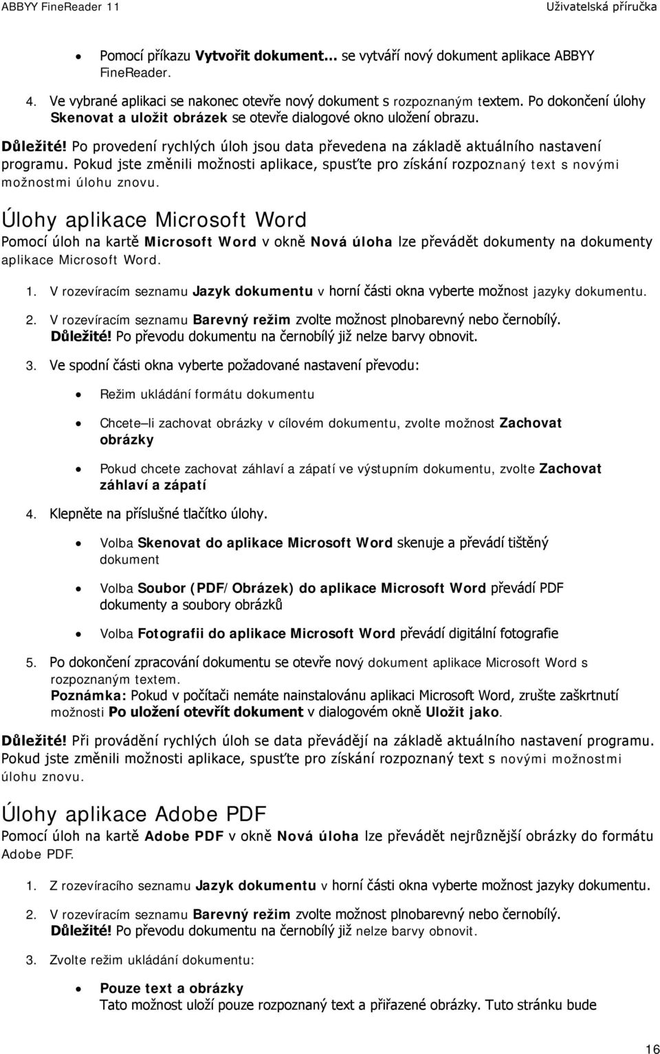 Pokud jste změnili možnosti aplikace, spusťte pro získání rozpoznaný text s novými možnostmi úlohu znovu.