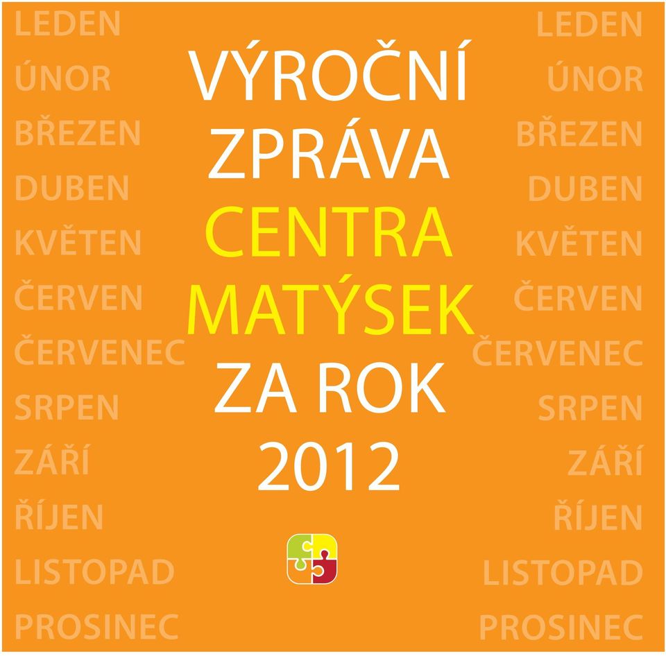 CENTRA MATÝSEK ZA ROK 2012  srpen září říjen