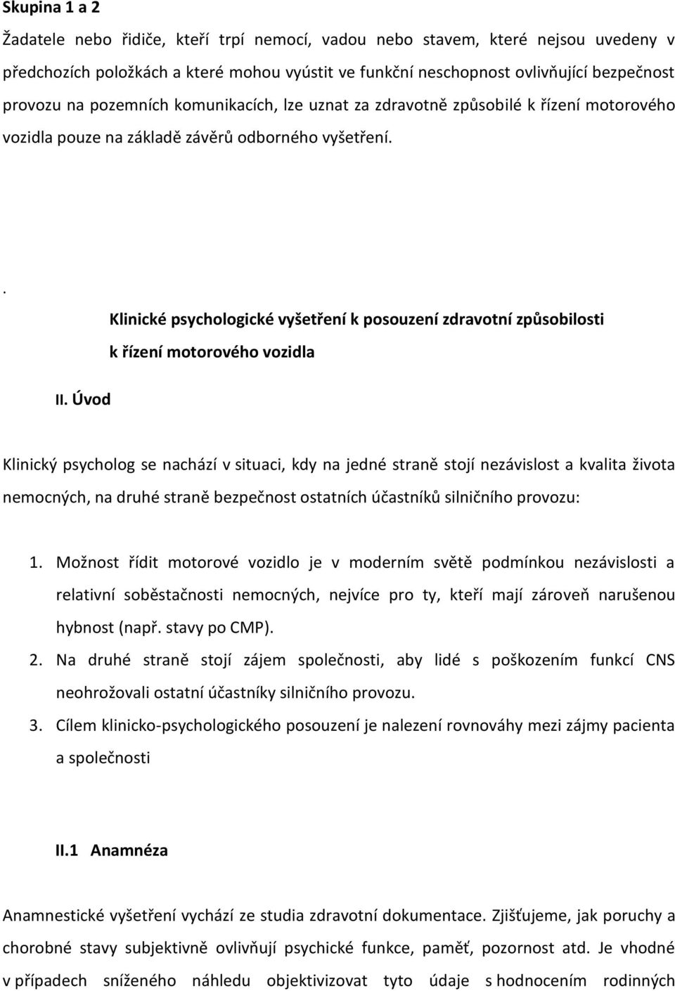 . Klinické psychologické vyšetření k posouzení zdravotní způsobilosti k řízení motorového vozidla II.