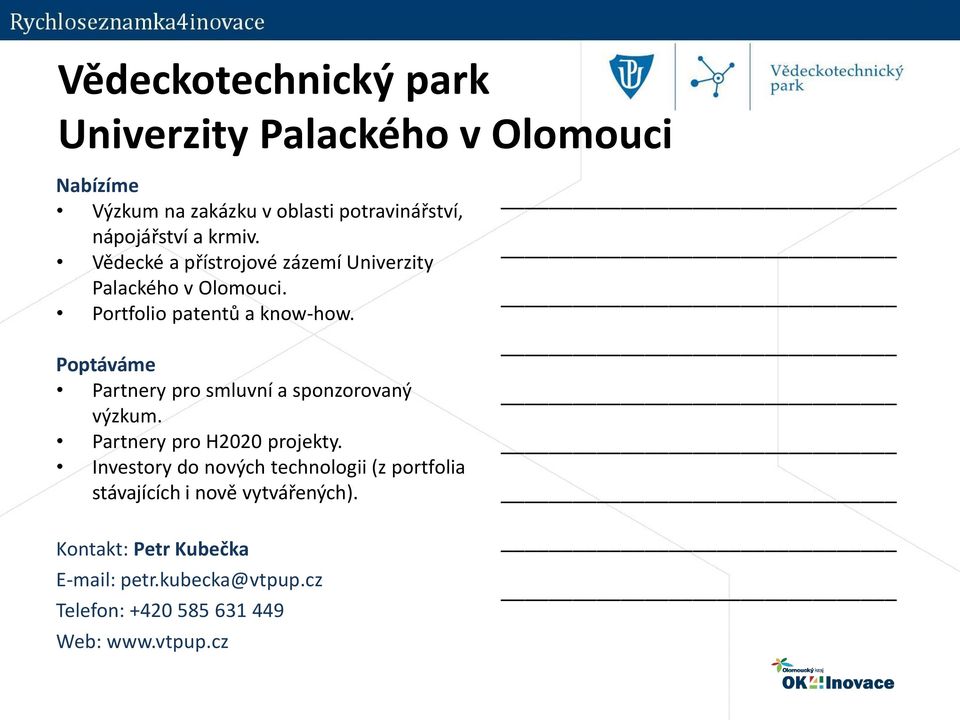 Partnery pro smluvní a sponzorovaný výzkum. Partnery pro H2020 projekty.