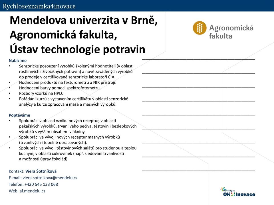 Pořádání kurzů s vystavením certifikátu v oblasti senzorické analýzy a kurzu zpracování masa a masných výrobků.