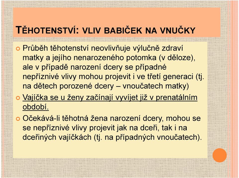 na dětech porozené dcery vnoučatech matky) Vajíčka se u ženy začínají vyvíjet již v prenatálním období.