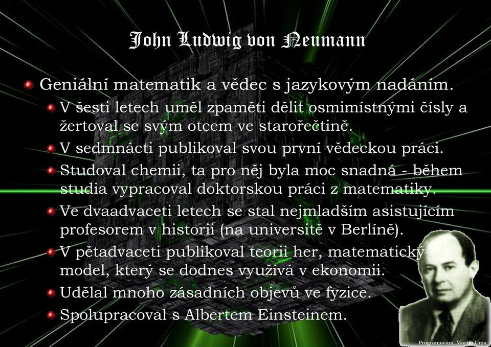 Studoval chemii, ta pro něj byla moc snadná - během studia vypracoval doktorskou práci z matematiky.