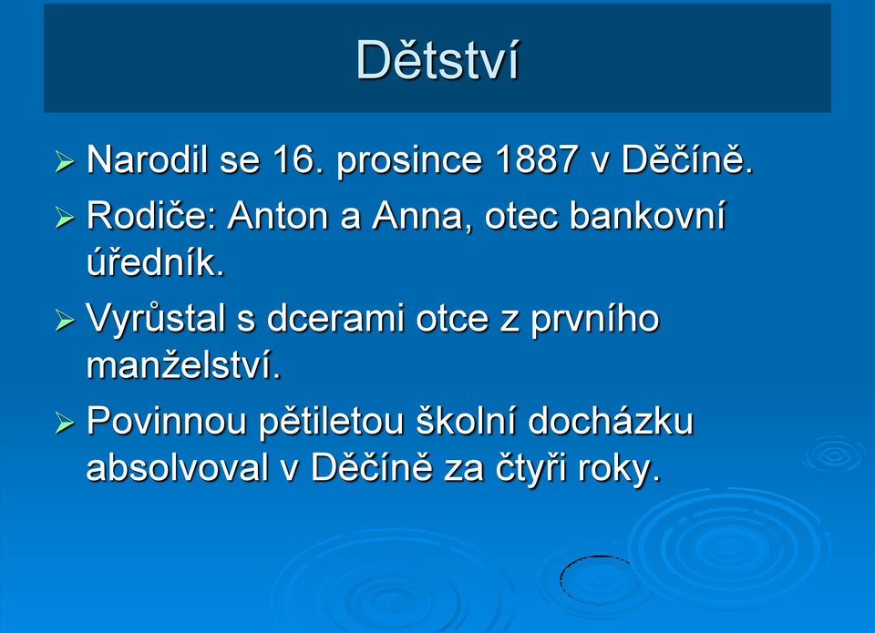 Vyrůstal s dcerami otce z prvního manželství.