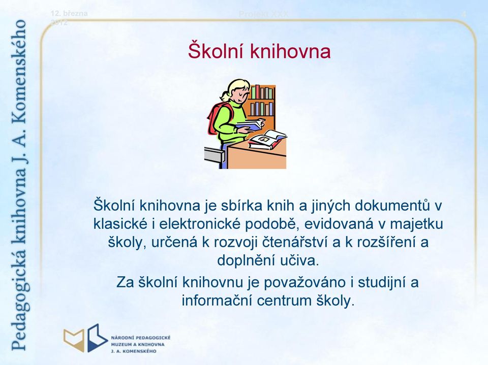 majetku školy, určená k rozvoji čtenářství a k rozšíření a doplnění