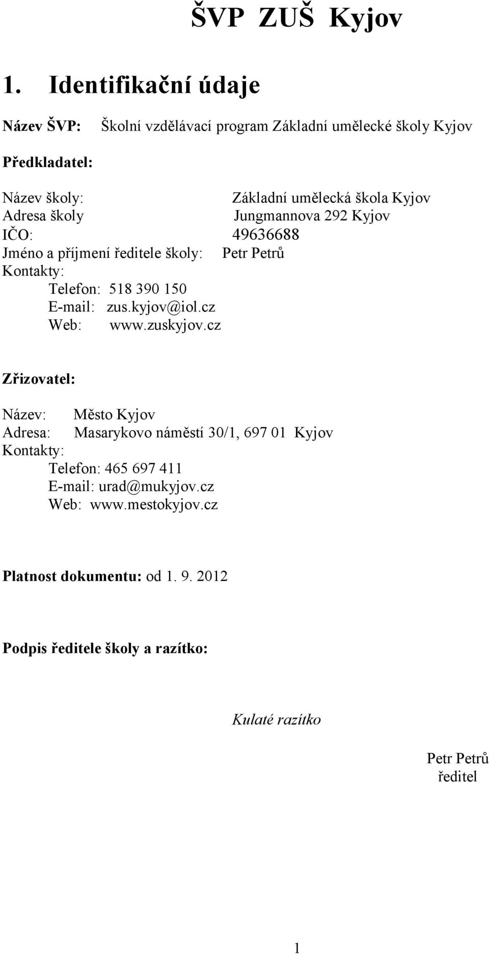 E-mail: zus.kyjov@iol.cz Web: www.zuskyjov.