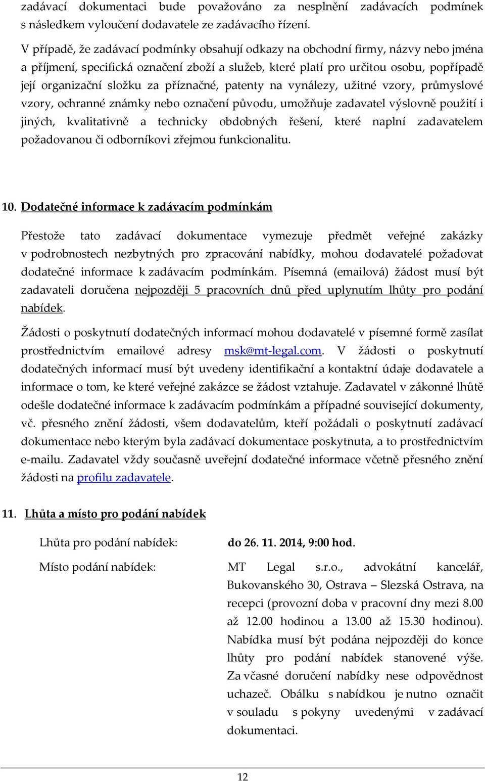 příznačné, patenty na vynálezy, užitné vzory, průmyslové vzory, ochranné známky nebo označení původu, umožňuje zadavatel výslovně použití i jiných, kvalitativně a technicky obdobných řešení, které