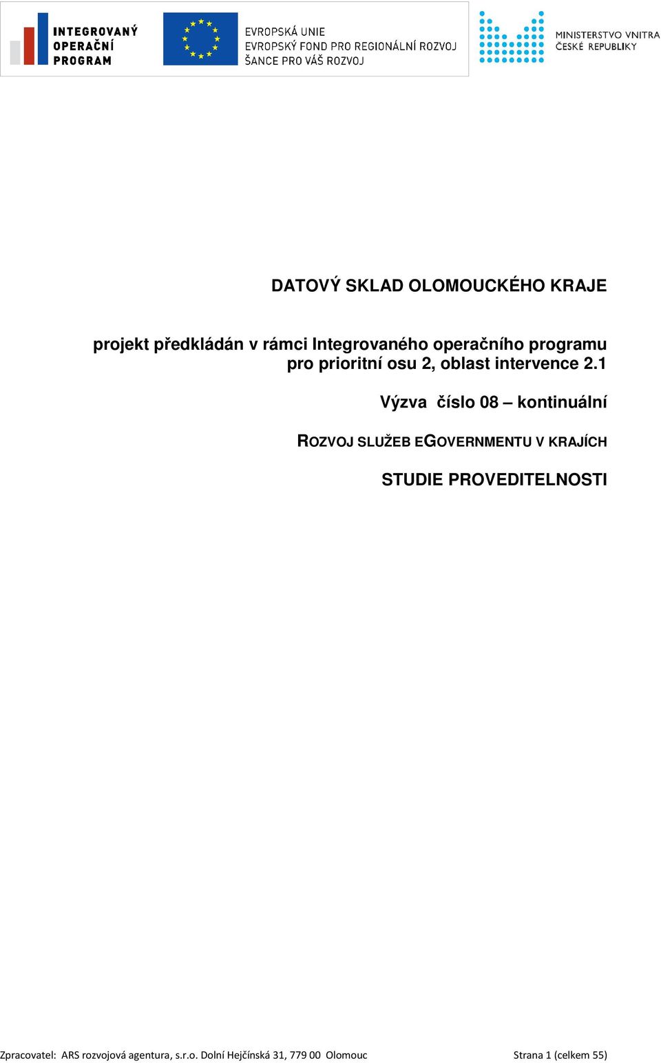 1 Výzva číslo 08 kontinuální ROZVOJ SLUŽEB EGOVERNMENTU V KRAJÍCH STUDIE