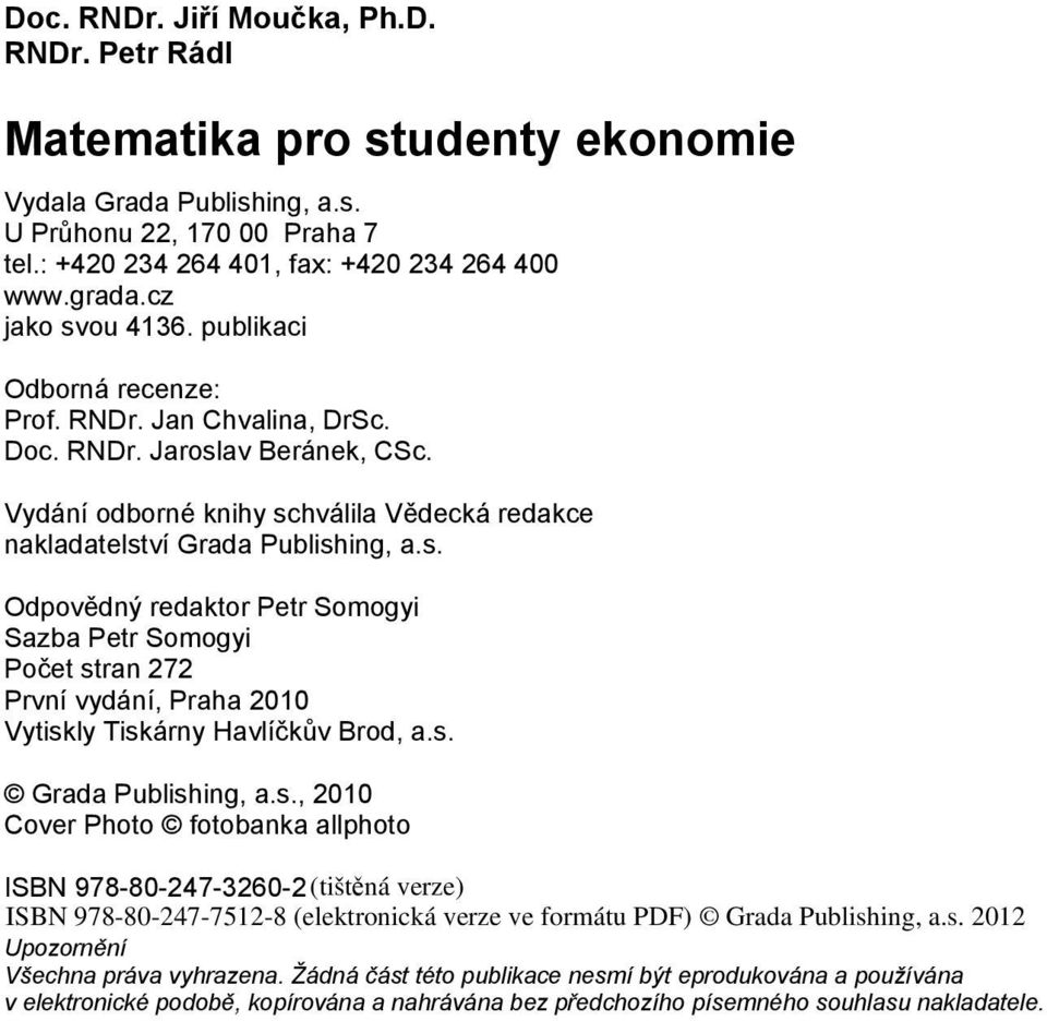 s. Grada Publishing, a.s., 200 Cover Photo fotobanka allphoto ISBN 978-80-247-3260-2 Upozornění Všechna práva vyhrazena.