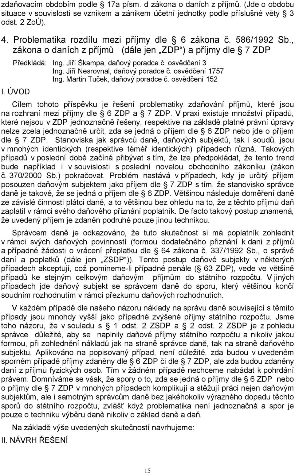 Jiří Nesrovnal, daňový poradce č. osvědčení 1757 Ing. Martin Tuček, daňový poradce č. osvědčení 152 I.