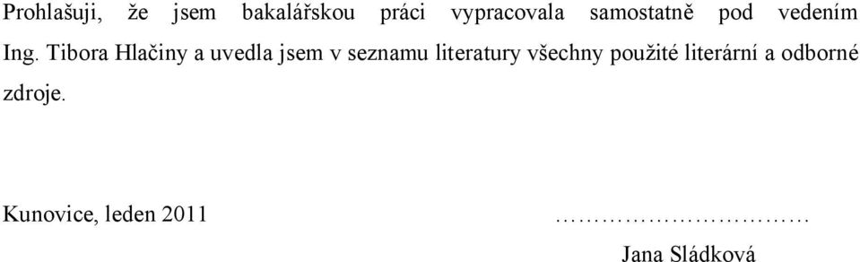 Tibora Hlačiny a uvedla jsem v seznamu literatury