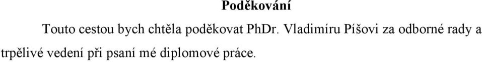 Vladimíru Píšovi za odborné rady