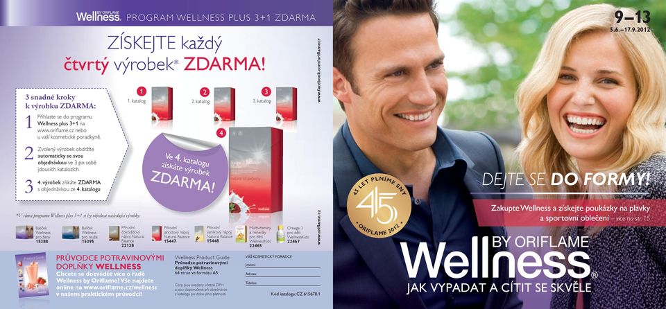 *V rámci programu Wellness plus 3+1 si lze objednat následující výrobky: Balíček Wellness pro ženy 15388 Balíček Wellness pro muže 15395 1 2 1. katalog 2. katalog 3.