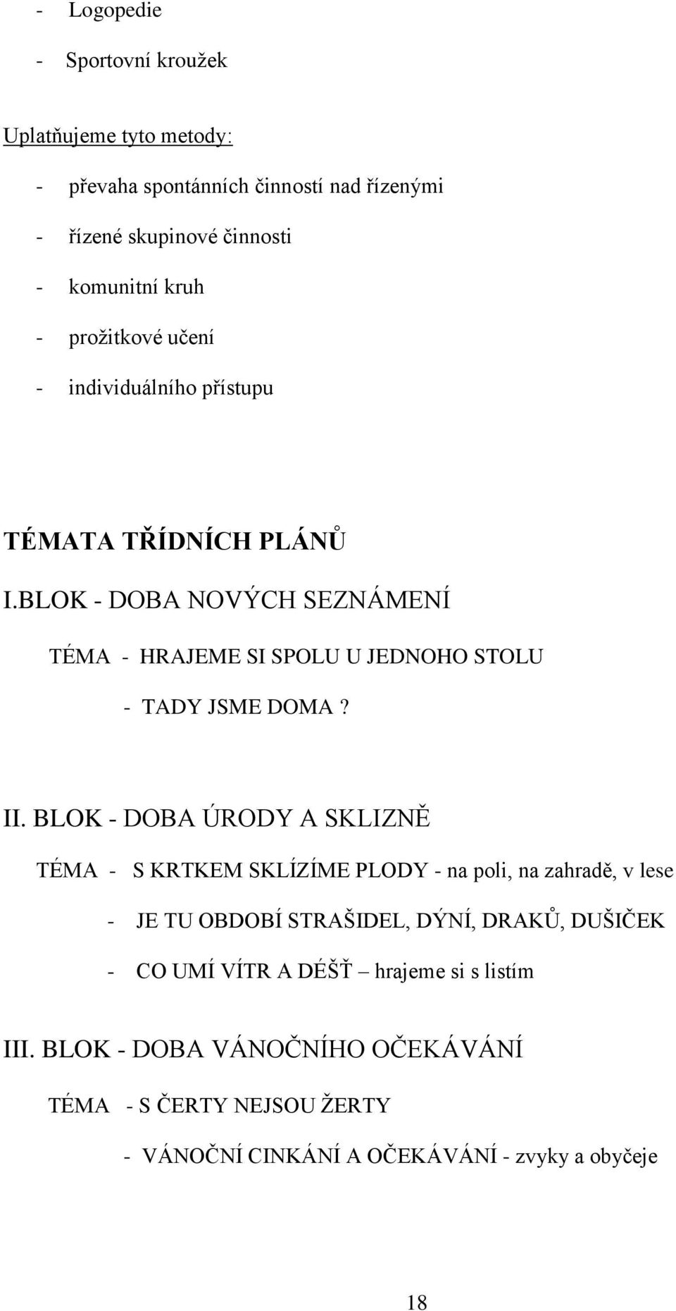 BLOK - DOBA NOVÝCH SEZNÁMENÍ TÉMA - HRAJEME SI SPOLU U JEDNOHO STOLU - TADY JSME DOMA? II.