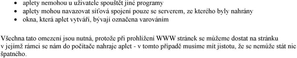 omezení jsou nutná, protože při prohlížení WWW stránek se můžeme dostat na stránku v jejímž rámci