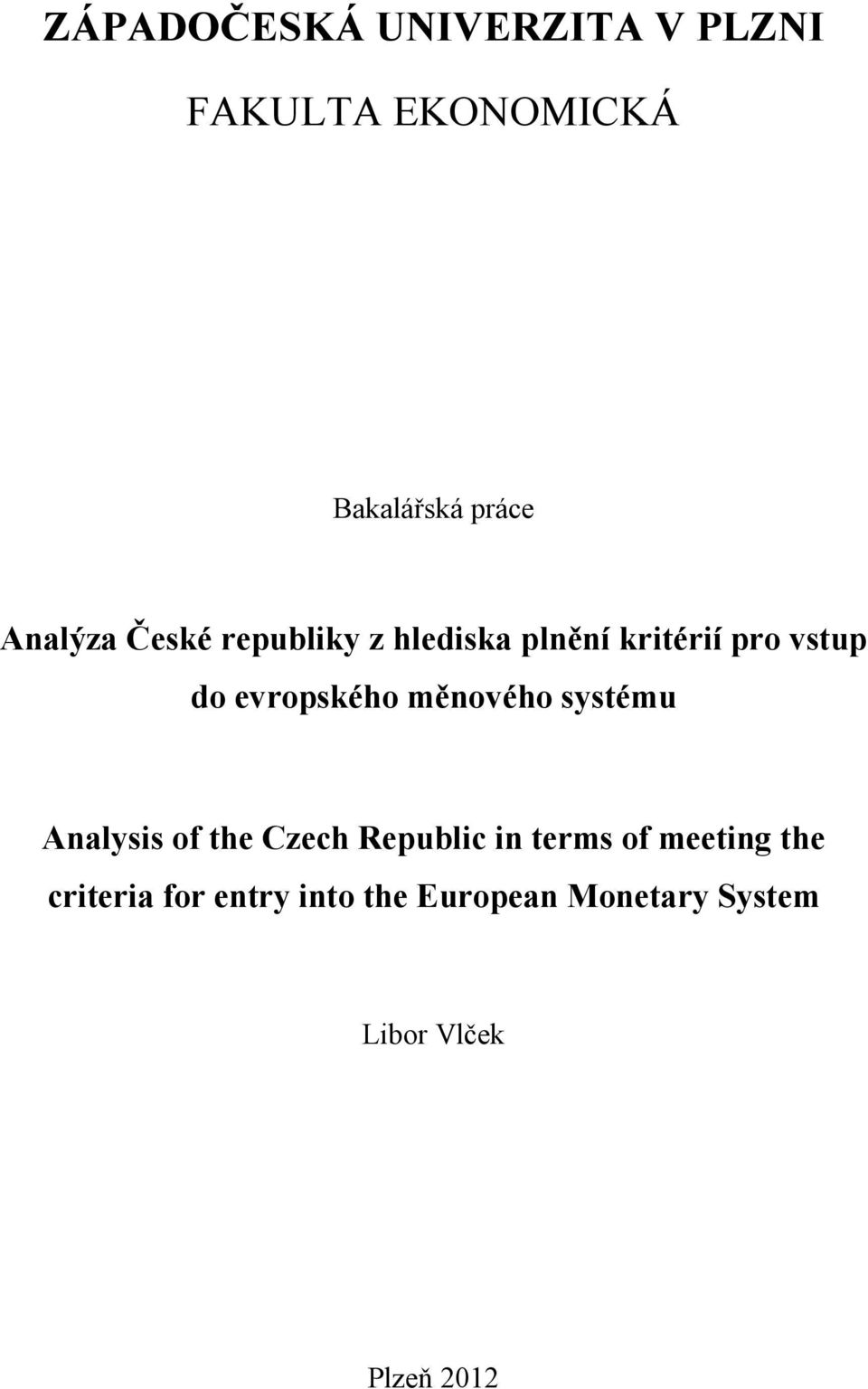 evropského měnového systému Analysis of the Czech Republic in terms of
