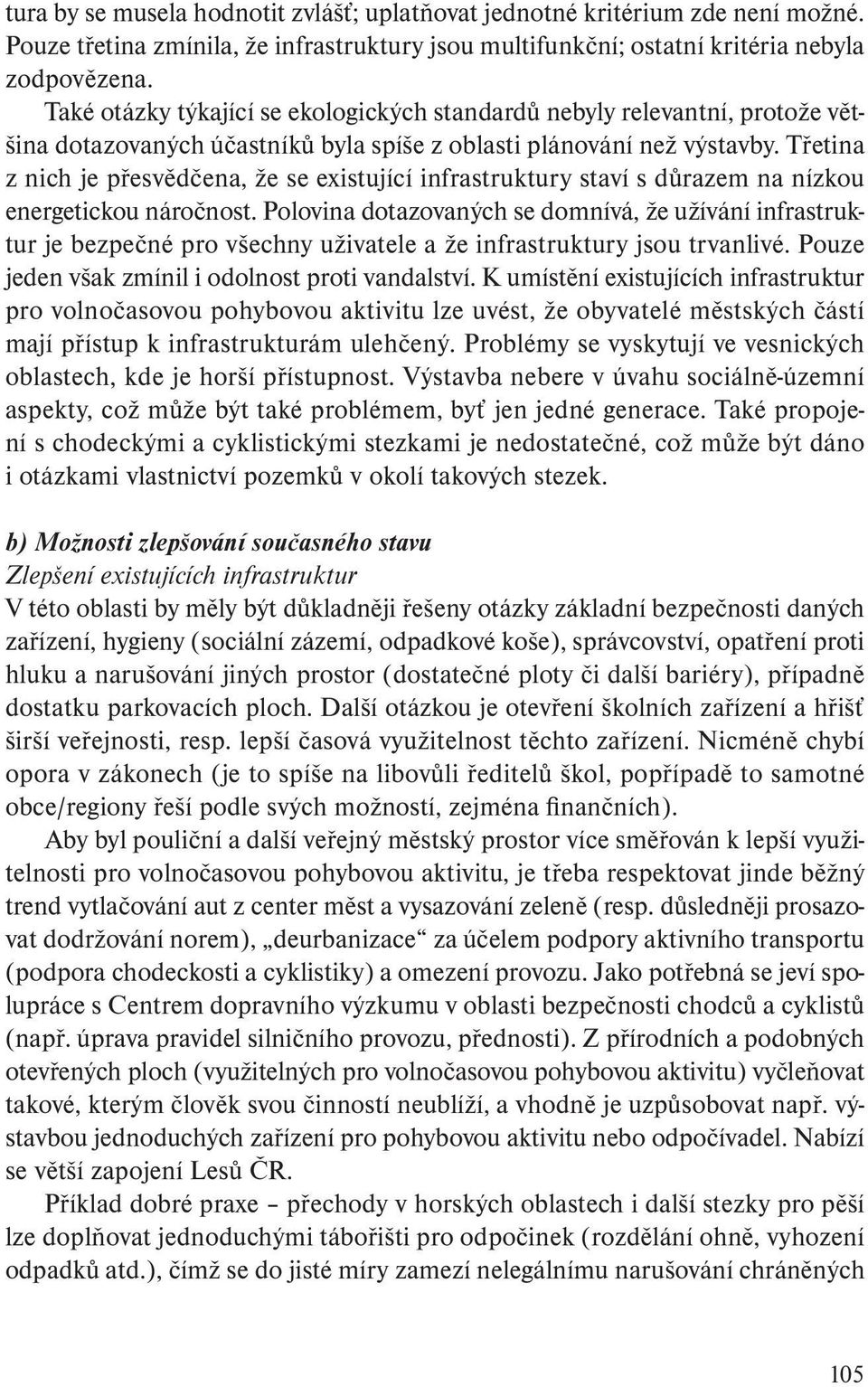 Třetina z nich je přesvědčena, že se existující infrastruktury staví s důrazem na nízkou energetickou náročnost.