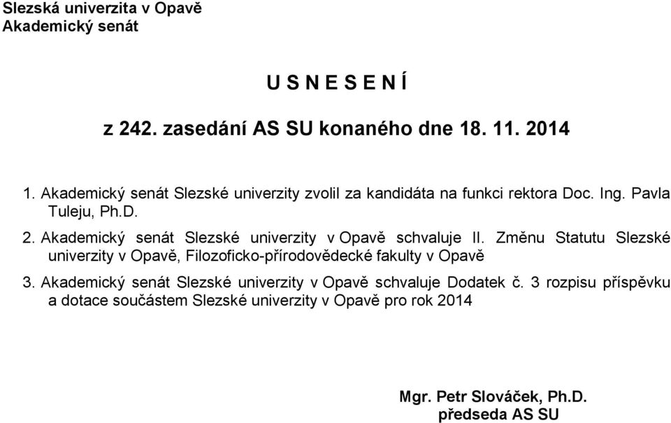 Akademický senát Slezské univerzity v Opavě schvaluje II.