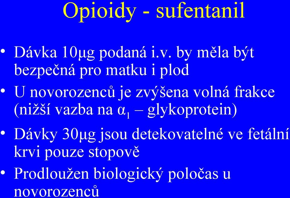 by měla být bezpečná pro matku i plod U novorozenců je zvýšena