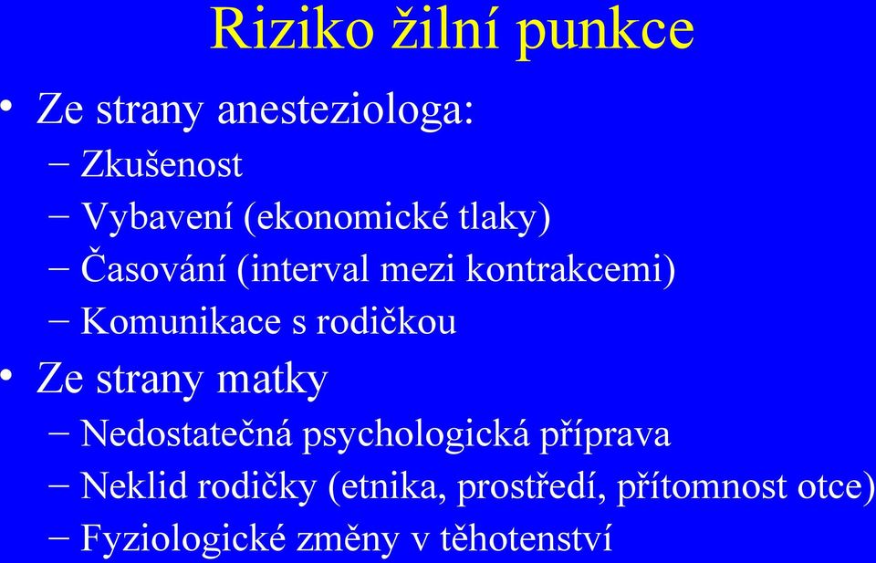 rodičkou Ze strany matky Nedostatečná psychologická příprava Neklid