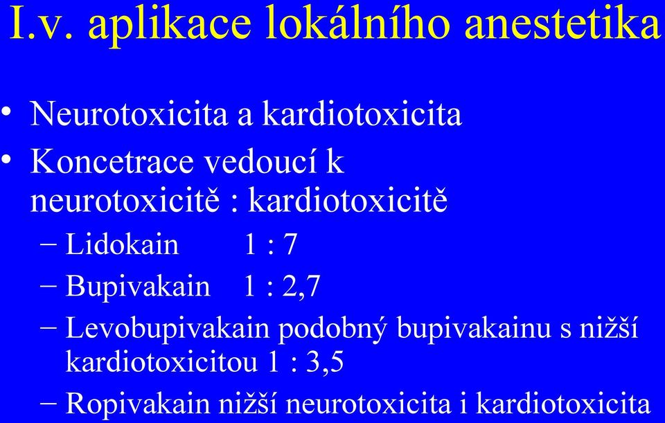 Bupivakain 1 : 2,7 Levobupivakain podobný bupivakainu s nižší