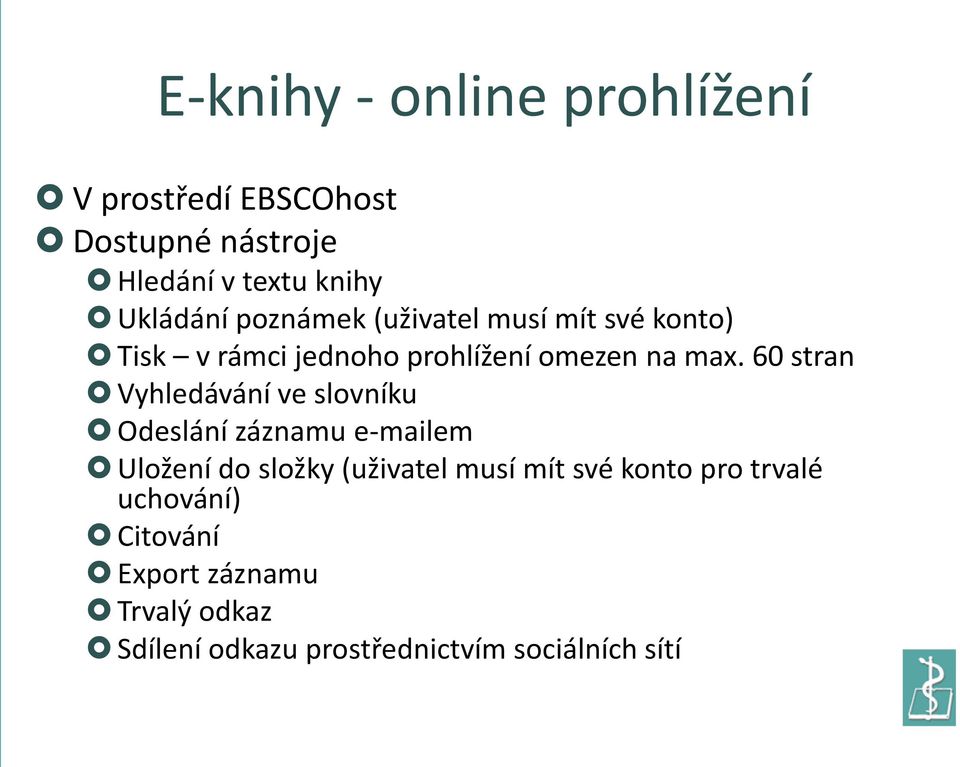 60 stran Vyhledávání ve slovníku Odeslání záznamu e-mailem Uložení do složky (uživatel musí mít