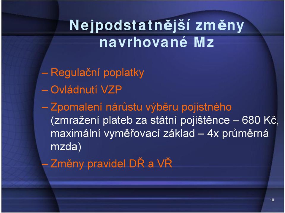 (zmražení plateb za státní pojištěnce 680 Kč, maximální