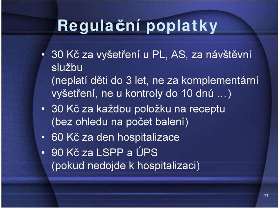 10 dnů ) 30 Kč za každou položku na receptu (bez ohledu na počet balení)