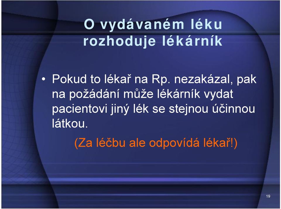 nezakázal, pak na požádání může lékárník vydat