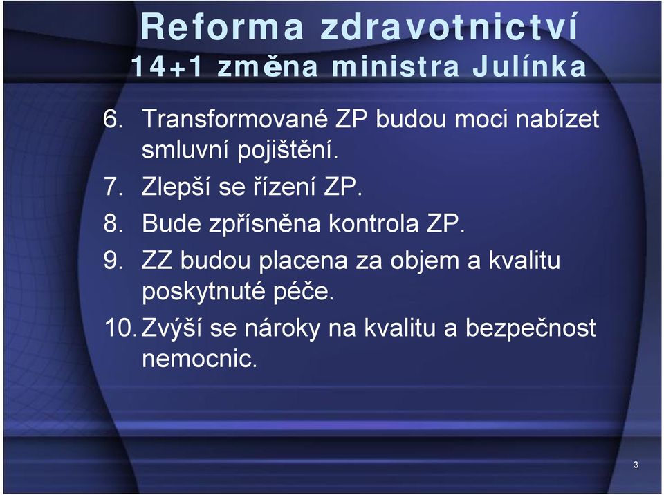 Zlepší se řízení ZP. 8. Bude zpřísněna kontrola ZP. 9.