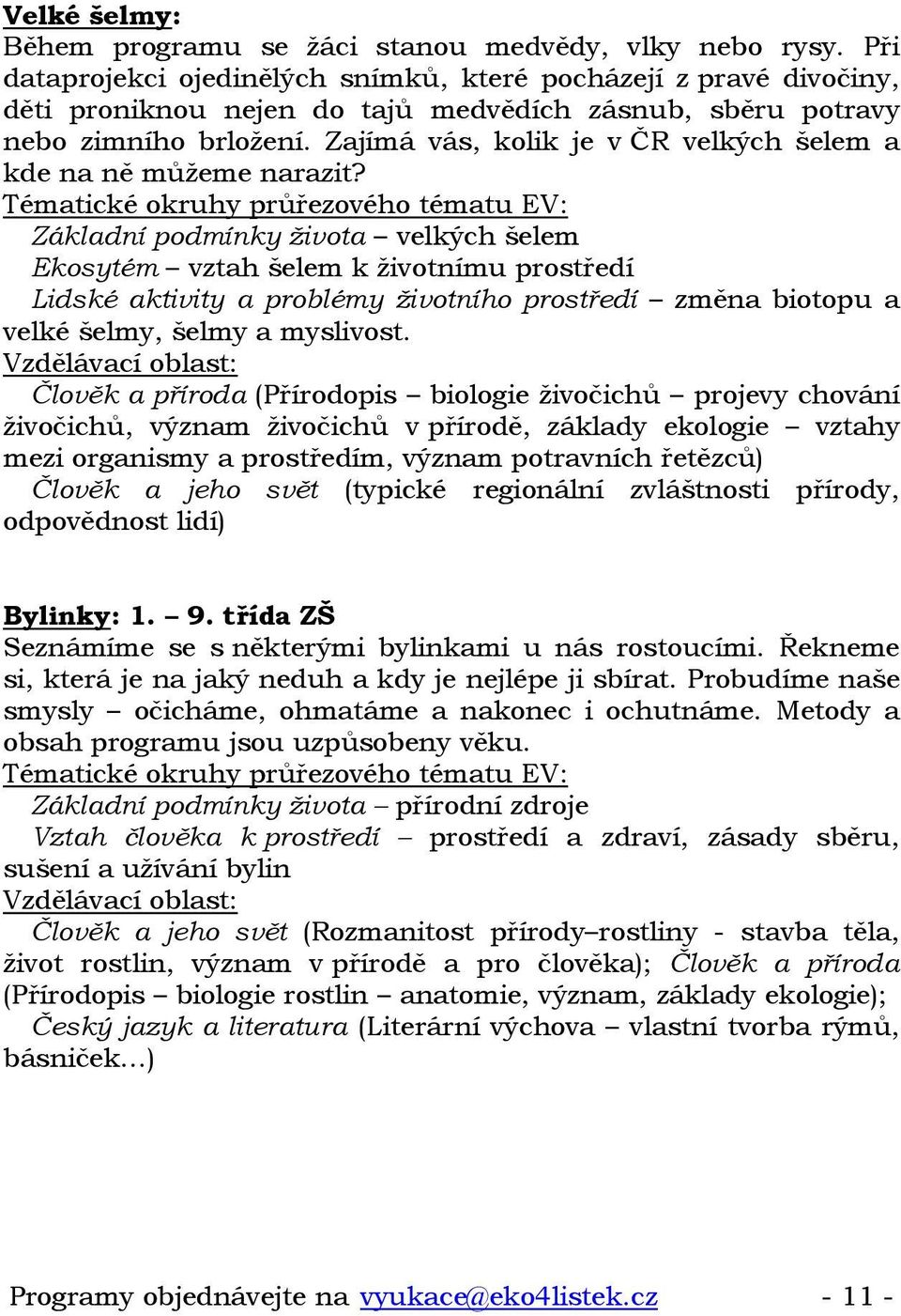 Zajímá vás, kolik je v ČR velkých šelem a kde na ně můžeme narazit?