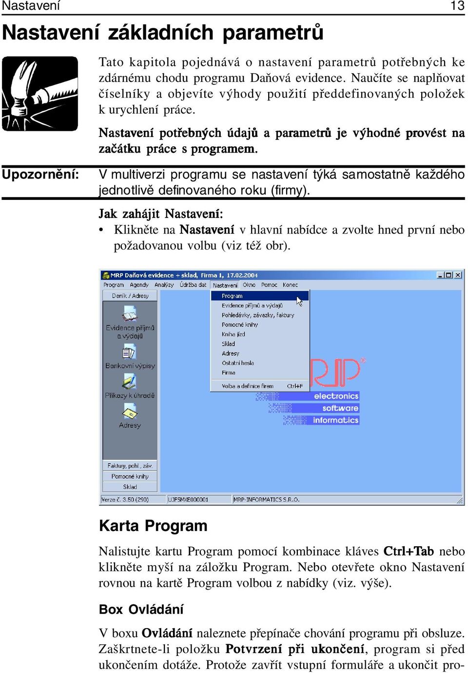 Nastavení ení potřebn bnýc ých h údajů a parametr ametrů ů je výhodné provést ést na začátku práce s programem.