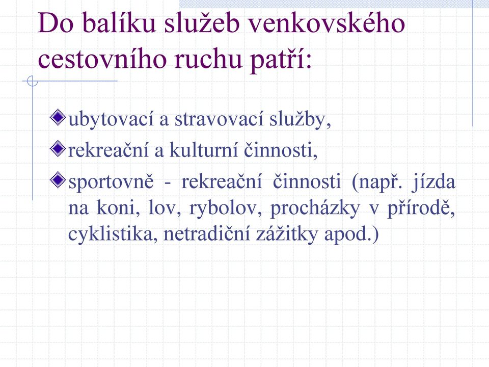 činnosti, sportovně - rekreační činnosti (např.