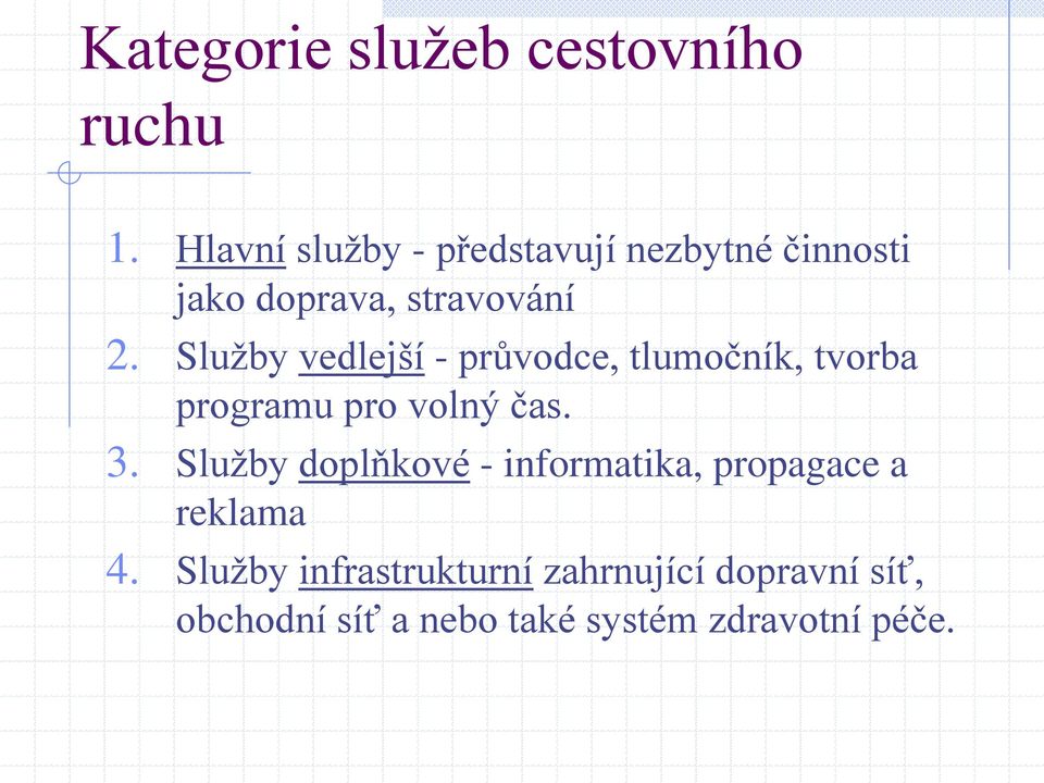 Služby vedlejší - průvodce, tlumočník, tvorba programu pro volný čas. 3.