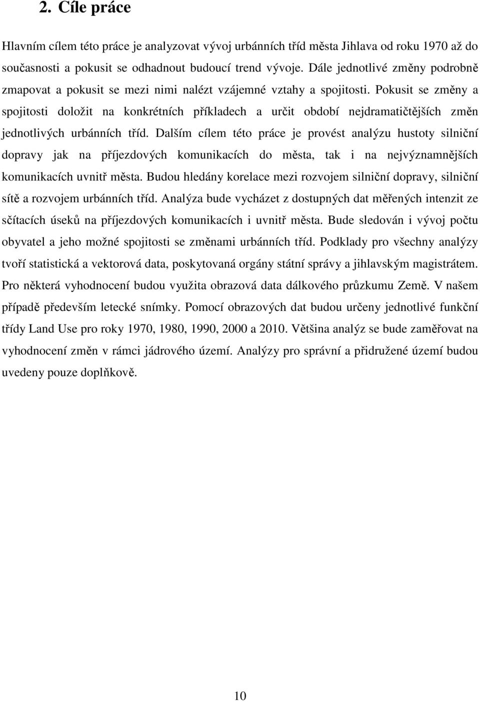 Pokusit se změny a spojitosti doložit na konkrétních příkladech a určit období nejdramatičtějších změn jednotlivých urbánních tříd.