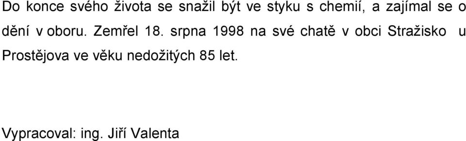 srpna 1998 na své chatě v obci Stražisko u