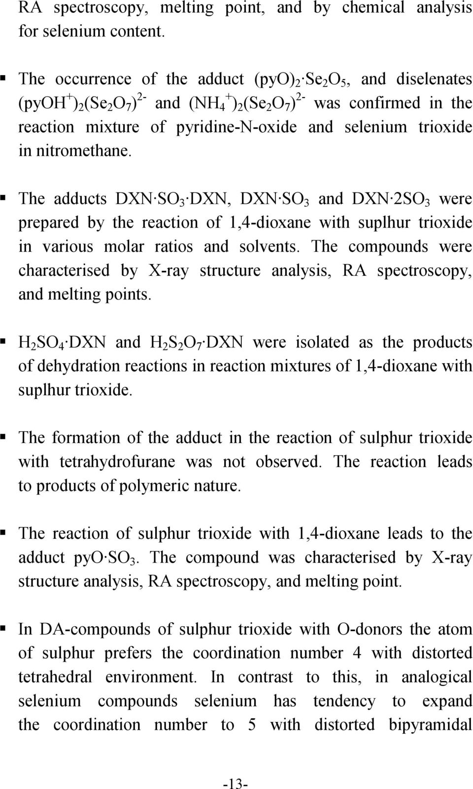 trioxide in nitromethane. The adducts DXN SO 3 DXN, DXN SO 3 and DXN 2SO 3 were prepared by the reaction of 1,4-dioxane with suplhur trioxide in various molar ratios and solvents.