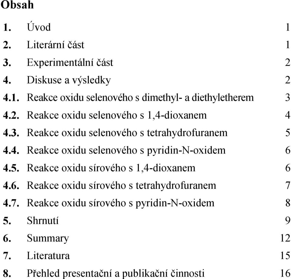 5. Reakce oxidu sírového s 1,4-dioxanem 6 4.6. Reakce oxidu sírového s tetrahydrofuranem 7 