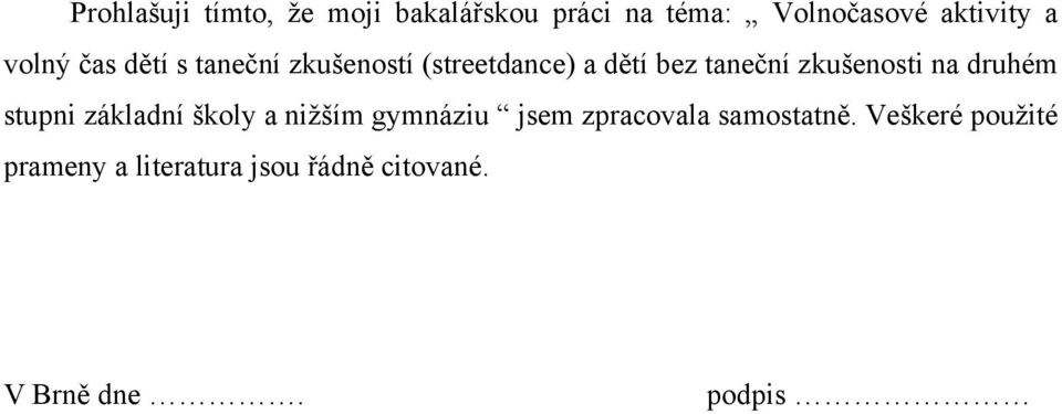 zkušenosti na druhém stupni základní školy a niţším gymnáziu jsem zpracovala