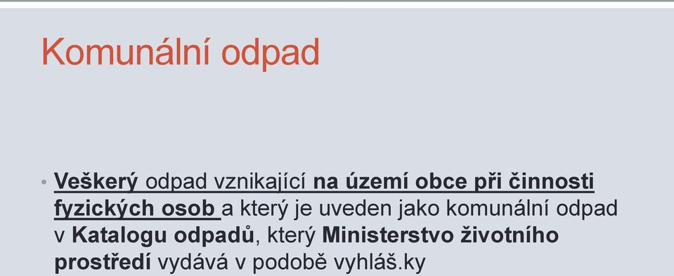 jako komunální odpad v Katalogu odpadů, který