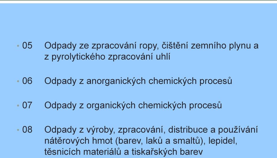 chemických procesů Odpady z výroby, zpracování, distribuce a používání