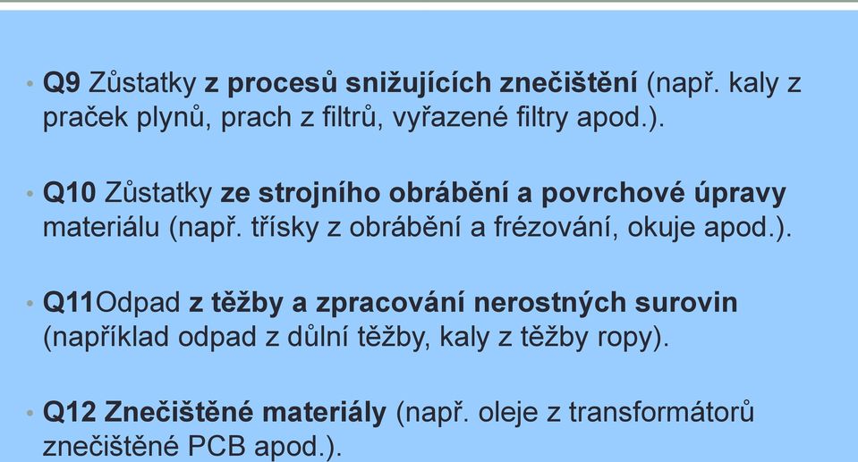 Q10 Zůstatky ze strojního obrábění a povrchové úpravy materiálu (např.