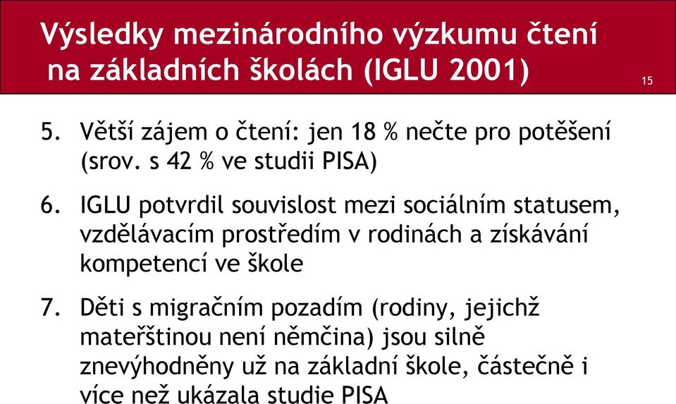 IGLU potvrdil souvislost mezi sociálním statusem, vzdělávacím prostředím v rodinách a získávání kompetencí