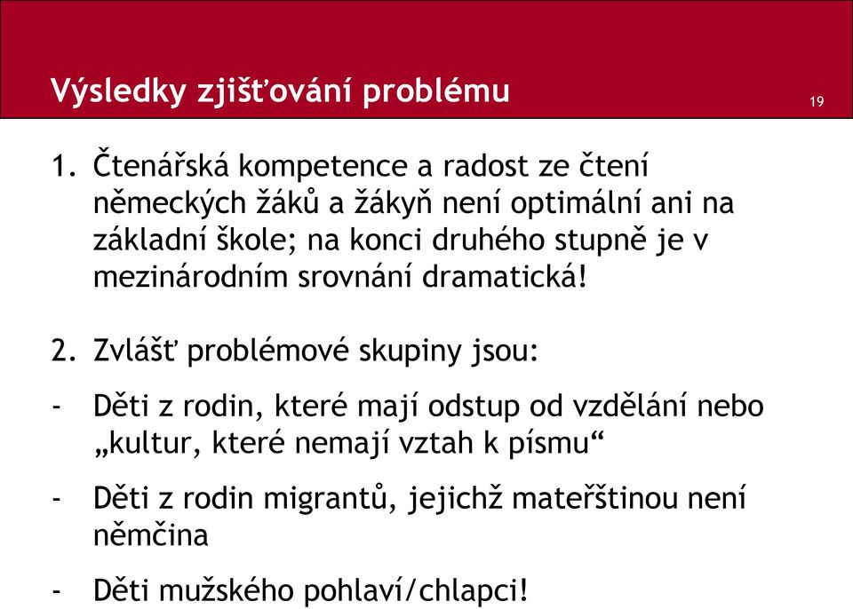 konci druhého stupně je v mezinárodním srovnání dramatická! 2.