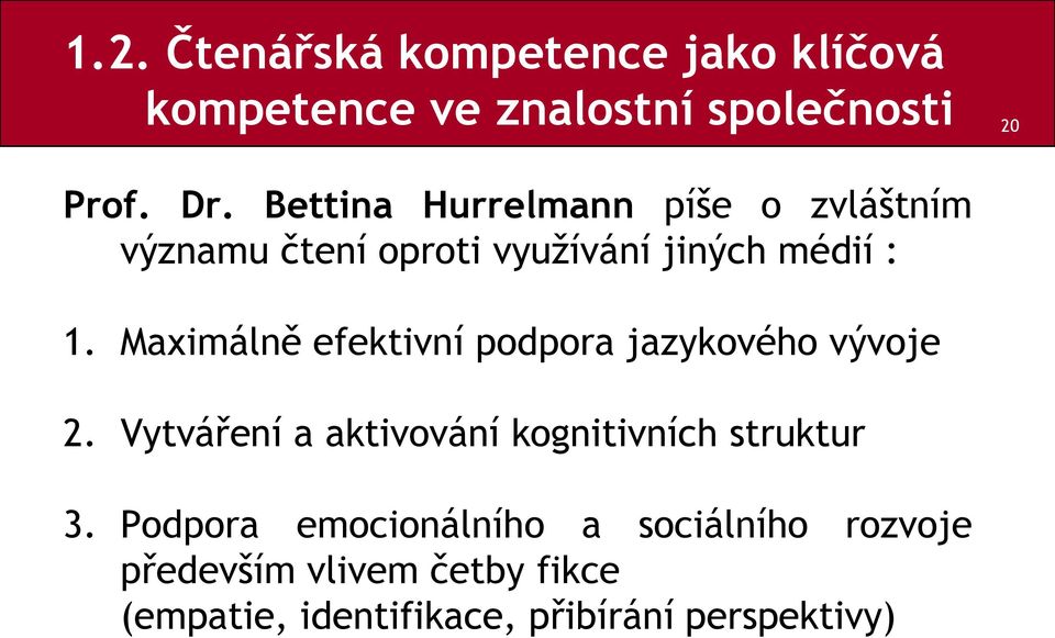 Maximálně efektivní podpora jazykového vývoje 2. Vytváření a aktivování kognitivních struktur 3.