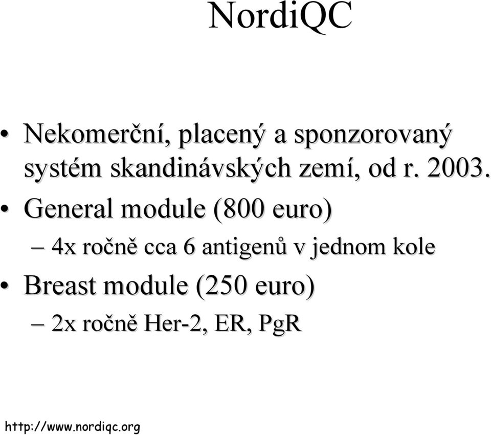 General module (800 euro) 4x ročně cca 6 antigenů v