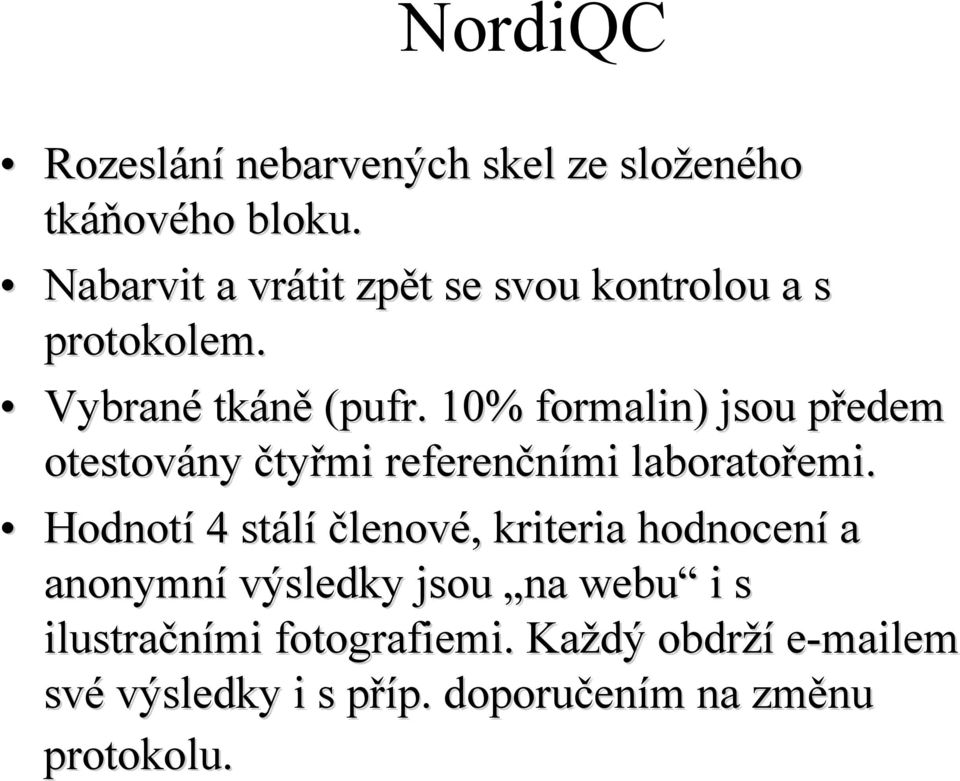 . 10% formalin) jsou předem p otestovány čtyřmi referenčními laboratořemi.