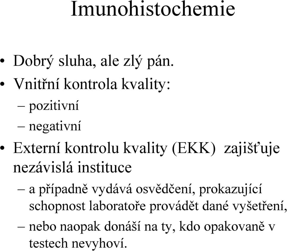 (EKK) zajišťuje nezávislá instituce a případně vydává osvědčení,