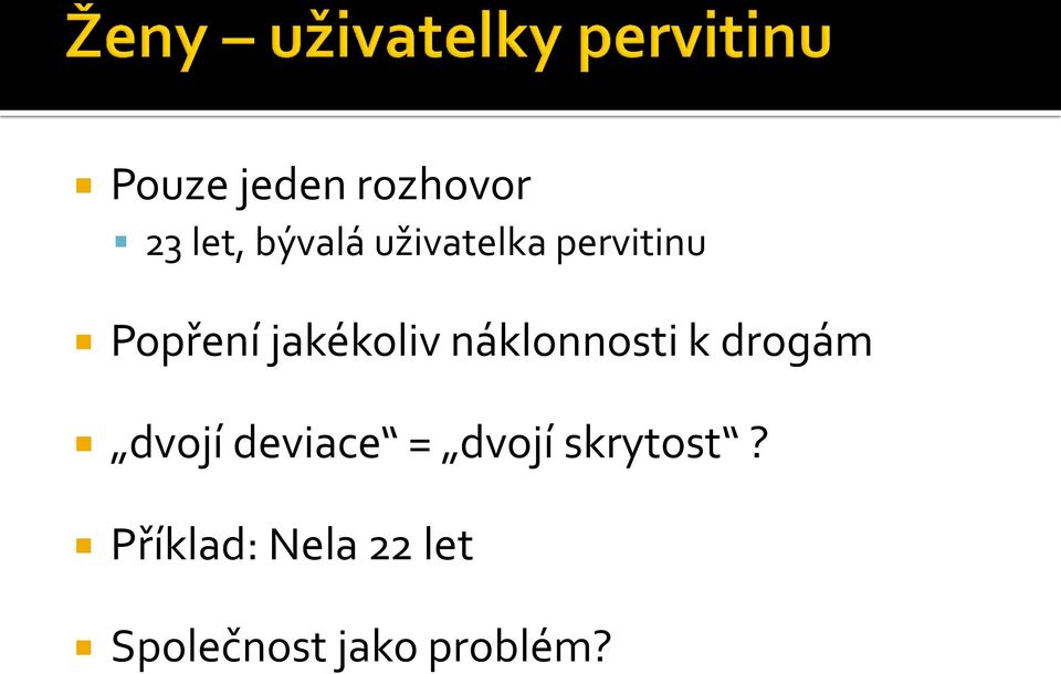 náklonnosti k drogám dvojí deviace = dvojí